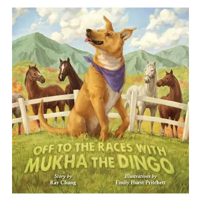 "Off to the Races with Mukha the Dingo" - "" ("Chung Ray")