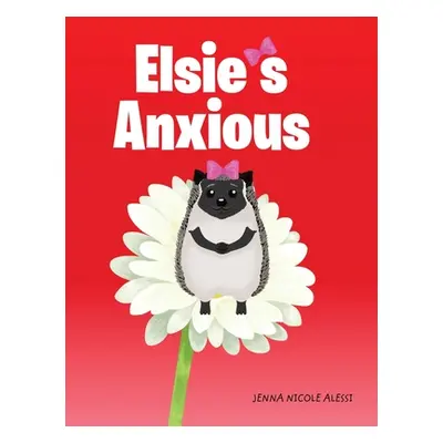 "Elsie's Anxious" - "" ("Alessi Jenna Nicole")