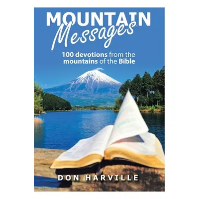 "Mountain Messages: 100 Devotions from the Mountains of the Bible" - "" ("Harville Don")