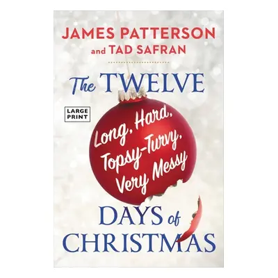 "The Twelve Topsy-Turvy, Very Messy Days of Christmas: The New Holiday Classic People Will Be Re