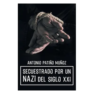 "Secuestrado por un NAZI del siglo XXI" - "" ("Patio Muoz Antonio")