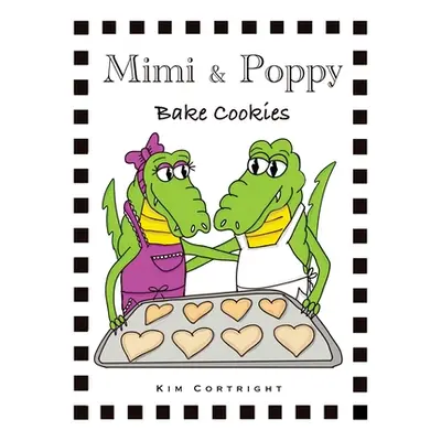 "Mimi & Poppy Bake Cookies" - "" ("Cortright Kim")