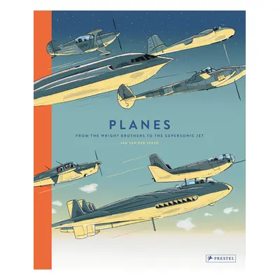 "Planes: From the Wright Brothers to the Supersonic Jet" - "" ("Van Der Veken Jan")