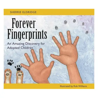 "Forever Fingerprints: An Amazing Discovery for Adopted Children" - "" ("Williams Rob")