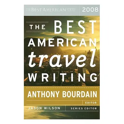 "The Best American Travel Writing" - "" ("Wilson Jason")