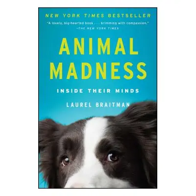 "Animal Madness: Inside Their Minds" - "" ("Braitman Laurel")