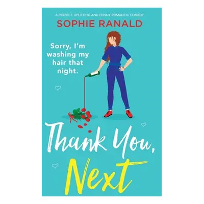 "Thank You, Next: A perfect, uplifting and funny romantic comedy" - "" ("Ranald Sophie")