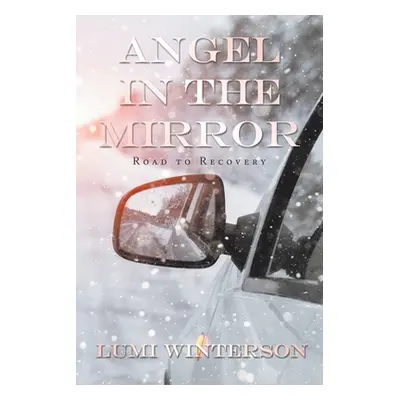 "Angel in the Mirror: Road to Recovery" - "" ("Winterson Lumi")