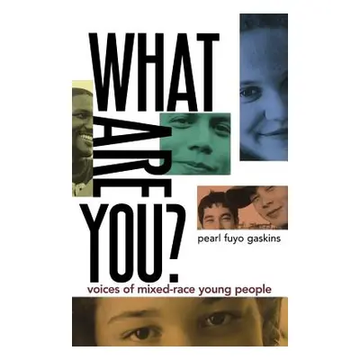 "What Are You?: Voices of Mixed-Race Young People" - "" ("Fuyo Gaskins Pearl")