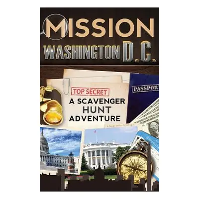 "Mission Washington, D.C.: A Scavenger Hunt Adventure: (Travel Book For Kids)" - "" ("Aragon Cat