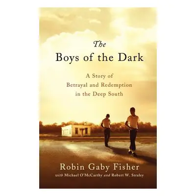 "The Boys of the Dark: A Story of Betrayal and Redemption in the Deep South" - "" ("Fisher Robin