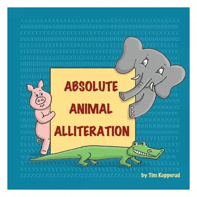 "Absolute Animal Alliteration" - "" ("Kopperud Tim")