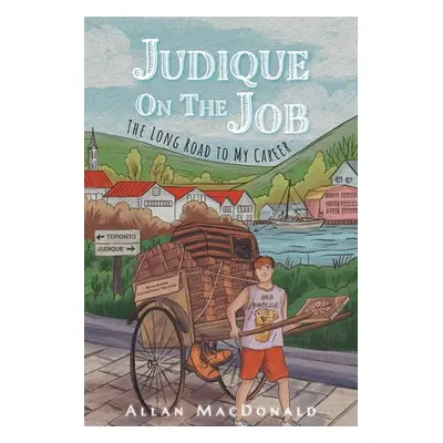 "Judique On The Job: The Long Road to My Career" - "" ("MacDonald Allan")