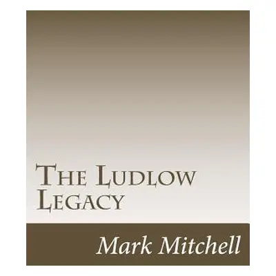 "The Ludlow Legacy: The Descendants of Israel Ludlow (1765-1804) Surveyor and Pioneer of the Nor