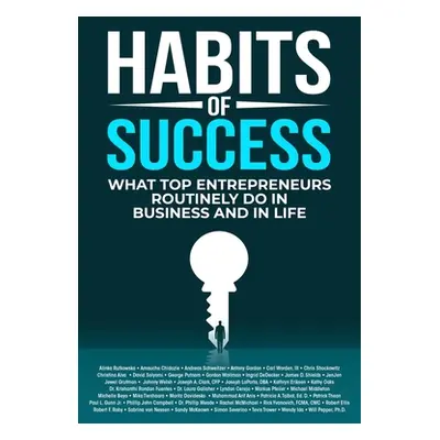 "Habits of Success: What Top Entrepreneurs Routinely Do in Business and in Life" - "" ("Rutkowsk