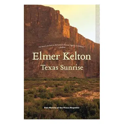 "Texas Sunrise: Two Novels of the Texas Republic" - "" ("Kelton Elmer")