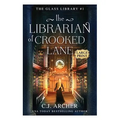 "The Librarian of Crooked Lane: Large Print" - "" ("Archer C. J.")