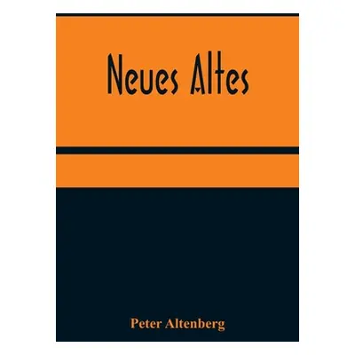 "Neues Altes" - "" ("Altenberg Peter")