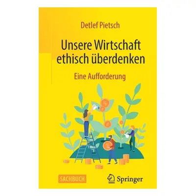 "Unsere Wirtschaft Ethisch berdenken: Eine Aufforderung" - "" ("Pietsch Detlef")