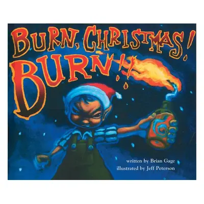 "Burn, Christmas! Burn!!" - "" ("Gage Brian")