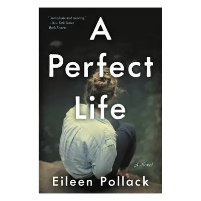 "A Perfect Life" - "" ("Pollack Eileen")