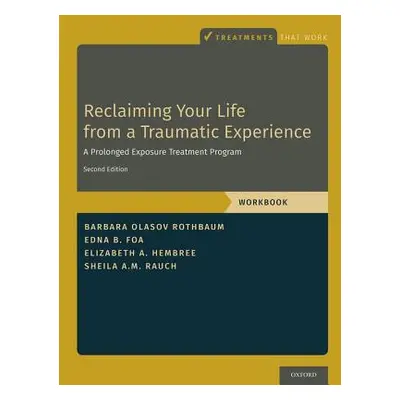 "Reclaiming Your Life from a Traumatic Experience: A Prolonged Exposure Treatment Program - Work