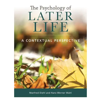 "The Psychology of Later Life: A Contextual Perspective" - "" ("Diehl Manfred")