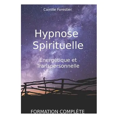 "Hypnose spirituelle, nergtique et transpersonnelle: Formation complte" - "" ("Formations Tholis