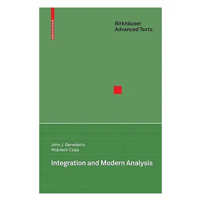 "Integration and Modern Analysis" - "" ("Benedetto John J.")