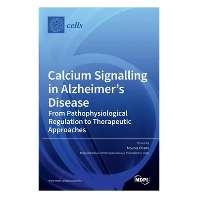 "Calcium Signalling in Alzheimer's Disease: From Pathophysiological Regulation to Therapeutic Ap