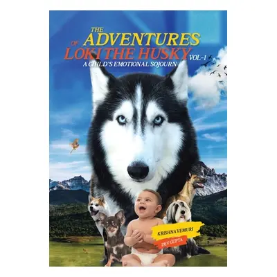 "The Adventures of Loki - the Husky: A Child's Emotional Sojourn" - "" ("Vemuri Krishna")