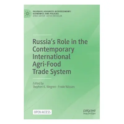 "Russia's Role in the Contemporary International Agri-Food Trade System" - "" ("Wegren Stephen K