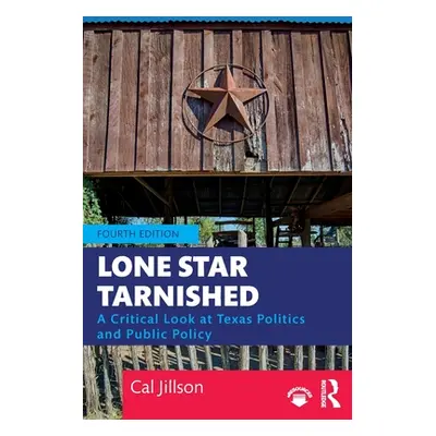 "Lone Star Tarnished: A Critical Look at Texas Politics and Public Policy" - "" ("Jillson Cal")