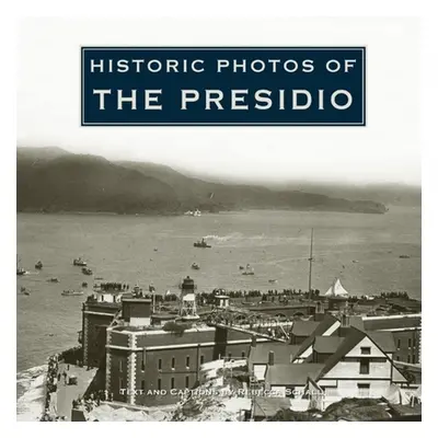 "Historic Photos of the Presidio" - "" ("Schall Rebecca")