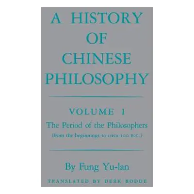 "History of Chinese Philosophy, Volume 1: The Period of the Philosophers (from the Beginnings to