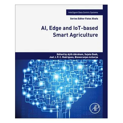 "Ai, Edge and Iot-Based Smart Agriculture" - "" ("Abraham Ajith")