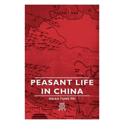 "Peasant Life in China" - "" ("Tung Fei Hsiao")