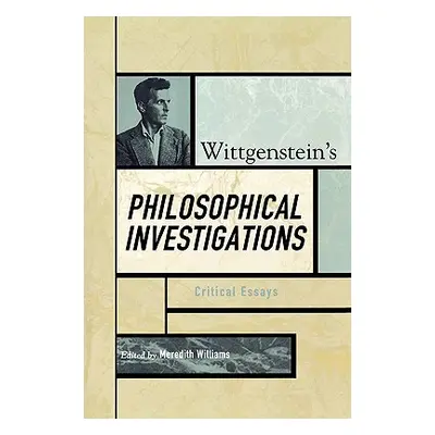 "Wittgenstein's Philosophical Investigations: Critical Essays" - "" ("Williams Meredith")