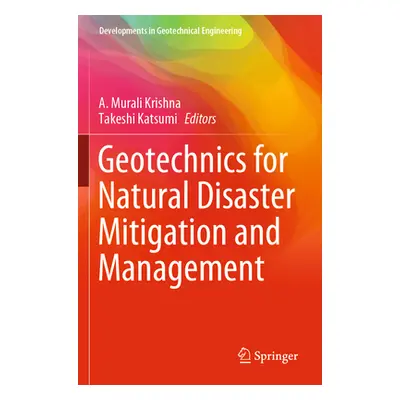 "Geotechnics for Natural Disaster Mitigation and Management" - "" ("Krishna A. Murali")