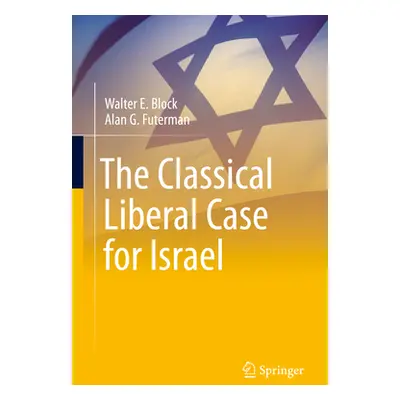 "The Classical Liberal Case for Israel" - "" ("Block Walter E.")