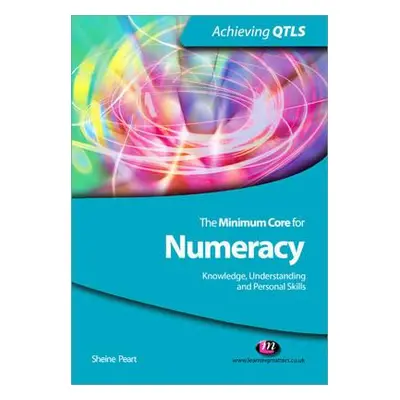 "The Minimum Core for Numeracy: Knowledge, Understanding and Personal Skills" - "" ("Peart Shein