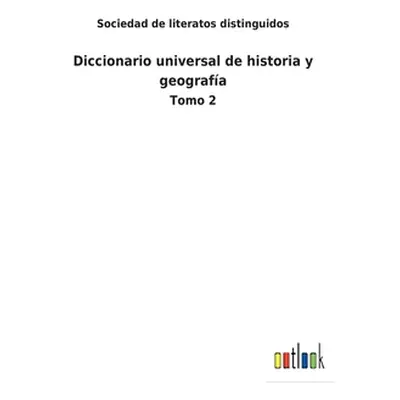 "Diccionario universal de historia y geografa: Tomo 2" - "" ("Sociedad de Literatos Distinguidos