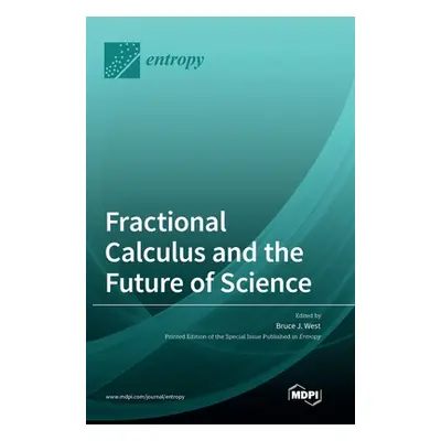 "Fractional Calculus and the Future of Science" - "" ("J. West Bruce")