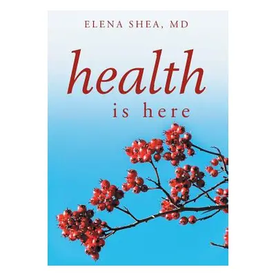 "Health Is Here" - "" ("Shea Elena")