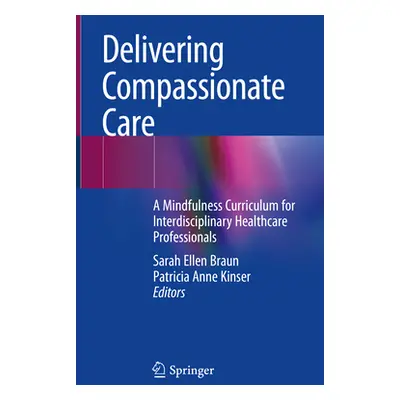 "Delivering Compassionate Care: A Mindfulness Curriculum for Interdisciplinary Healthcare Profes