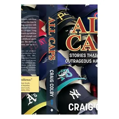 "All Caps: Stories That Justify an Outrageous Hat Collection" - "" ("Colby Craig")