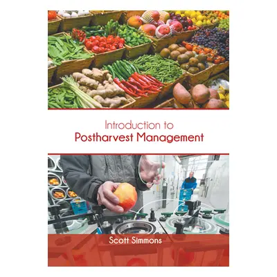 "Introduction to Postharvest Management" - "" ("Simmons Scott")