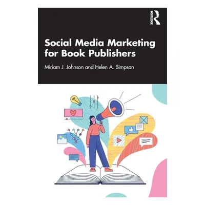 "Social Media Marketing for Book Publishers" - "" ("Johnson Miriam J.")