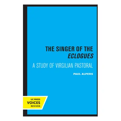 "Singer of the Eclogues: A Study of Virgilian Pastoral" - "" ("Alpers Paul")