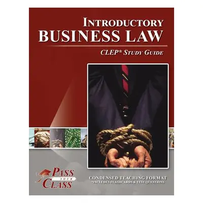 "Introductory Business Law CLEP Test Study Guide" - "" ("Passyourclass")